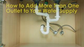 How to Add More Than One Outlet to Your Water Supply [upl. by Batruk]