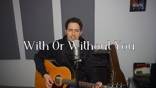 U2  With Or Without You Acoustic Cover [upl. by Olgnaed386]