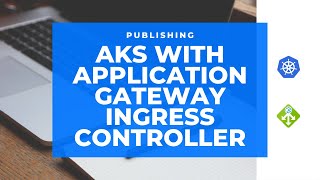 StepbyStep Guide Publish AKS with Application Gateway Ingress Controller [upl. by Anagnos]