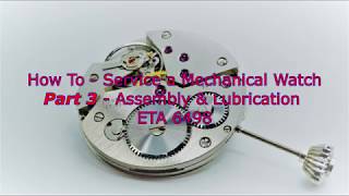 How To  Service a Mechanical Watch  Part 3 Assembly amp Lubrication  ETA 6498 [upl. by Massiw]