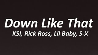 KSI – Down Like That feat Rick Ross Lil Baby amp SX Lyrics [upl. by Amsed891]