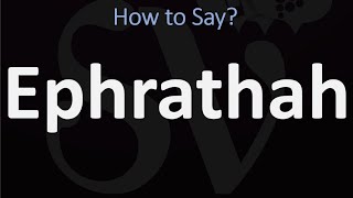 How to Pronounce Ephrathah CORRECTLY Biblical Name Pronunciation [upl. by Horatia]