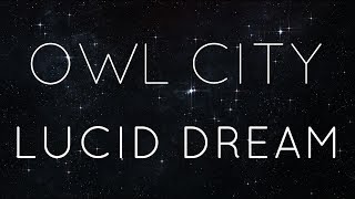 Owl City  Lucid Dream  LYRIC VIDEO [upl. by Zelig866]