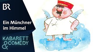 Ein Münchner im Himmel  BR Kabarett amp Comedy [upl. by Nytsirhc]