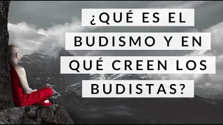 ¿Qué es el Budismo y en qué creen los Budistas  Filosofía de Vida [upl. by Kingsbury305]