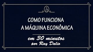 COMO FUNCIONA A MÃQUINA ECONÃ”MICA RAY DALIO LEGENDADO EM PORTUGUÃŠS [upl. by Bruno]