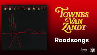 Townes Van Zandt  Roadsongs Official Full Album Stream [upl. by Aneehsor]