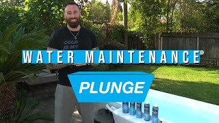 Plunge  Water Maintenance 101 [upl. by Yarased]