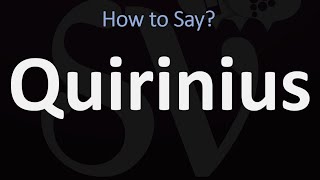 How to Pronounce Quirinius CORRECTLY [upl. by Pollyanna]