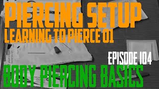 Learning To Pierce Part 1  Piercing Setup  Body Piercing Basics EP104 [upl. by Ardena]