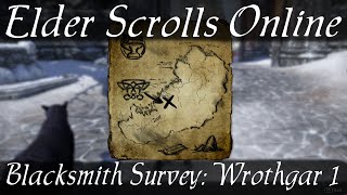 Blacksmith Survey Wrothgar 1 Elder Scrolls Online ESO [upl. by Geer797]