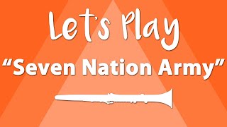 Lets Play quotSeven Nation Armyquot  Clarinet [upl. by Jorgensen]