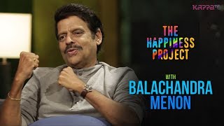 Balachandra Menon  The Happiness Project  Kappa TV [upl. by Fairlie625]