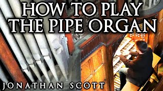 HOW TO PLAY THE PIPE ORGAN  BY JONATHAN SCOTT [upl. by Mchugh]