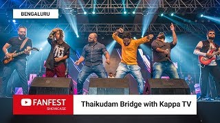 Thaikkudam Bridge with Kappa TV  YouTube FanFest Showcase Bengaluru 2018 [upl. by Imak]