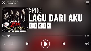 XPDC  Lagu Dari Aku Lirik [upl. by Westland]