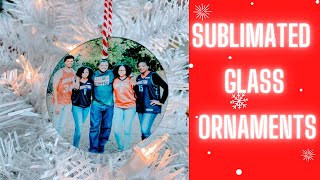 HOW TO SUBLIMATE GLASS ORNAMENTS CHRISTMAS 2022 [upl. by Allebara]