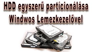 Új Merevlemez Partícionálása Windows alatt egyszerűen [upl. by Luamaj]