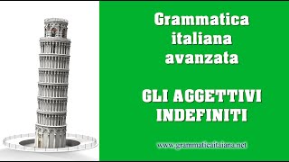 Gli aggettivi indefiniti  Grammatica italiana avanzata [upl. by Nichola]