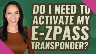 Do I need to activate my eZPass transponder [upl. by Evelc]