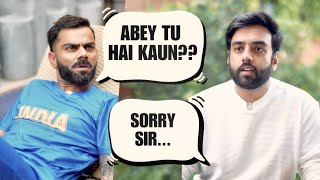 VIRAT GOT ANGRY AT ME [upl. by Ekusuy]