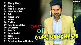 GURU RANDHAWA Top 20 hits Songs  Best Of Guru Randhawa  Bollywood Party SOnGs  LateSt SoNGs 2019 [upl. by Dallis334]