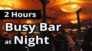 CITY SOUNDS Busy Bar in the EveningNight  2 HOURS of Ambiance for Relaxation [upl. by Pirbhai]