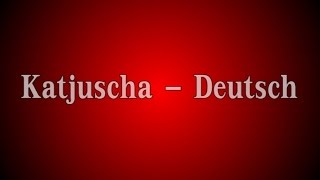 Katjuscha  Deutsch mit Text Lyrics [upl. by Yelruc84]