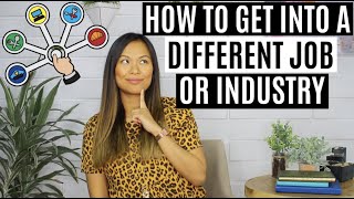 How to Get into a DIFFERENT Job or Industry  How to Switch Careers [upl. by Luci282]