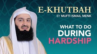 What to do during HARDSHIP  eKhutbah  Mufti Menk [upl. by Nuahsed]