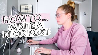 HOW TO WRITE A BLOG POST FOR BEGINNERS Tips To Create AMAZING Blog Posts From The Start [upl. by Deanne899]