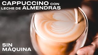 CAPPUCCINO de almendras en casa SIN MÁQUINA [upl. by Creight]