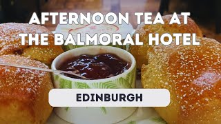 AFTERNOON TEA AT THE BALMORAL HOTEL EDINBURGH [upl. by Billy]