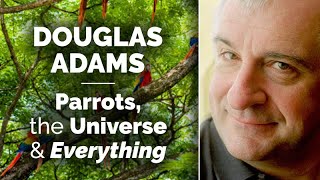 DOUGLAS ADAMS Parrots the Universe and Everything [upl. by Benedikta]