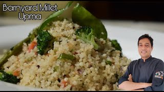 Millet Recipe  Barnyard Millet Upma  Home easy recipes  Easy One pot meal  Chef Sahajan [upl. by Ori]