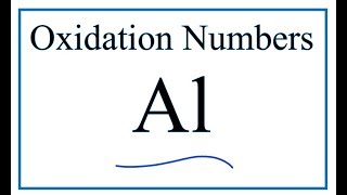 Oxidation Numbers for Al Aluminum [upl. by Emirac362]