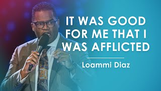 It Was Good For Me That I Was Afflicted  Loammi Diaz [upl. by Sachs246]