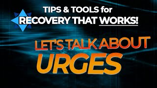 Lets Talk About Urges  TIPS amp TOOLS for RECOVERY THAT WORKS [upl. by Michail]