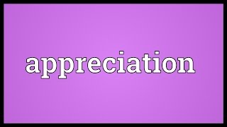 Appreciation Meaning [upl. by Keyser]