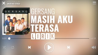 Gersang  Masih Aku Terasa Lirik [upl. by Onitnas168]