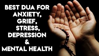 Dua For Anxiety Grief Stress amp DEPRESSION amp Mental Health [upl. by Light]