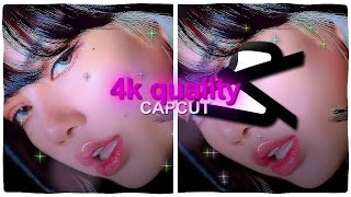 4K QUALITY TUTORIAL  CAPCUT [upl. by Quirita]