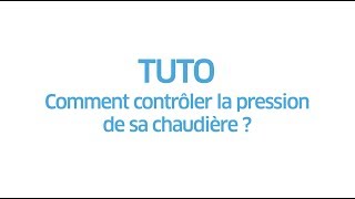 ENGIE  Tuto comment contrôler la pression de la chaudière [upl. by Vitkun]