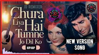 Chura Liya Hai Tumne Jo Dil Ko  New Version Song  Old to New Version Song  Hip Hop [upl. by Kelly239]