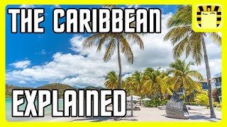 The Caribbean Explained [upl. by Oirevas]