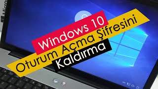 Windows 10 Oturum Açma Şifresini Kaldırma [upl. by Eronel378]