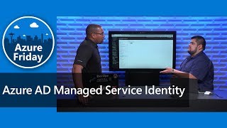 Azure AD Managed Service Identity  Azure Friday [upl. by Trinity]