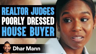 Realtor Judges Poorly Dressed House Buyer He Lives To Regret It  Dhar Mann [upl. by Elkin]