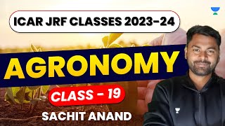 Agronomy  Class  19  ICAR JRF Classes 202324  Sachit Anand Patel [upl. by Giordano]