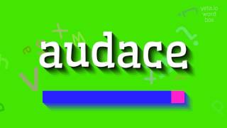 AUDACE  HOW TO PRONOUNCE IT [upl. by Itsud]